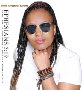 Conny Matebane – Ephesians 5:19 ft. Papa Tee, Emily Ngobeni & Aubrey Mphahlele