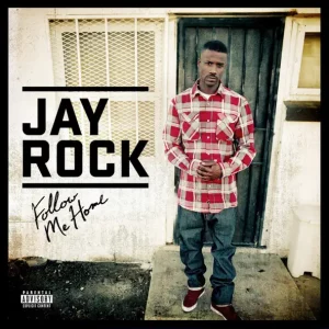 JAY ROCK - FOLLOW ME HOME