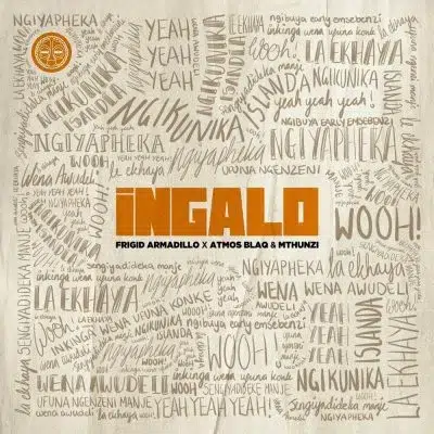 Frigid Armadillo, Atmos Blaq & Mthunzi – Ingalo (Radio Edit)