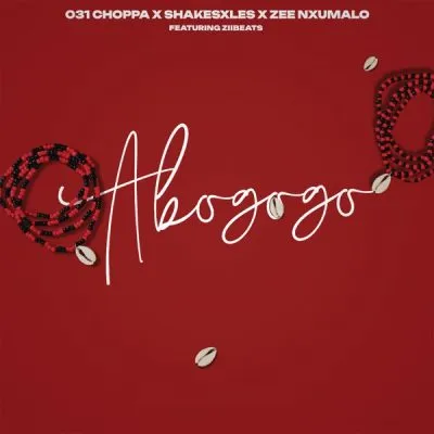 Shakes & Les, 031choppa & Zee Nxumalo – Abo Gogo ft ZiiBeats