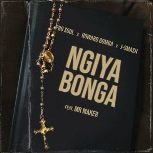 ProSoul, Howard Gomba & J-Smash – Ngiyabonga ft Mr Maker