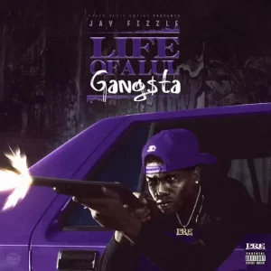 Jay Fizzle – Life of a Lul Gangsta