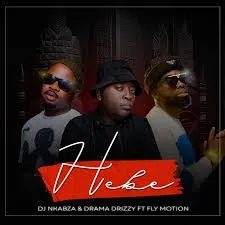 Dj Nkabza & Drama Drizzy – ‎Hebe Ft. Fly Motion