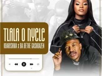 Kharishma Ft. Ba Bethe Gashoazen – Tlala O Nyele