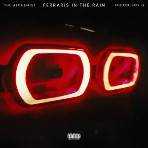 The Alchemist - Ferraris In The Rain (feat. ScHoolboy Q)