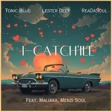 Tonic Blue, ReaDaSoul & Lester Deep – iCatch’ile ft. Malaika M & Menzi Soul